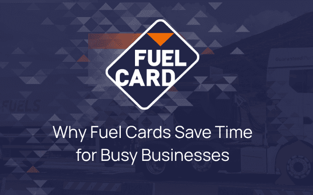 Why Fuel Cards Save Time for Busy Businesses